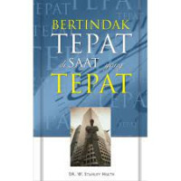 Image of BERTINDAK TEPAT di SAAT yang TEPAT