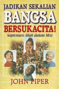 Image of JADIKAN SEKALIAN BANGSA BERSUKACITA : Supremasi Allah dalam misi