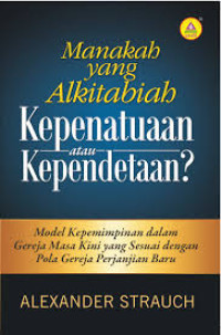 Image of Manakah Yang Alkitabiah : Kepenatuaan / Kependetaan