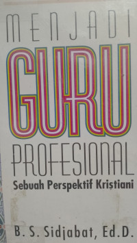 Image of Menjadi Guru Profesional - Sebuah Tinjauan Prespektif Kristiani
